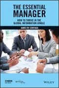 Cover: The Essential Manager - How to Thrive in the Global Information Jungle - Wiley
