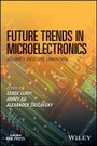 Cover: Future Trends in Microelectronics - Journey into the Unknown - Wiley