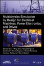 Cover: Multiphysics Simulation by Design for Electrical Machines, Power Electronics, and Drives - Wiley