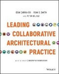 Cover: Leading Collaborative Architectural Practice - Techniques from the Forefront - Wiley