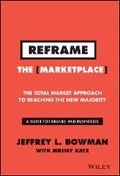 Cover: Reframe the Marketplace - The Total Market Approach to Reaching the New Majority - Wiley