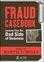 Cover: Fraud Casebook - Lessons from the Bad Side of Business - Wiley