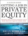 Cover: Getting a Job in Private Equity - Behind-the-Scenes Insight into How Private Equity Firms Hire - Wiley
