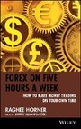 Cover: Forex on Five Hours a Week - How to Make Money Trading on Your Own Time - Wiley