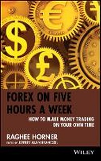 Enlarge image Cover: Forex on Five Hours a Week - How to Make Money Trading on Your Own Time - Wiley
