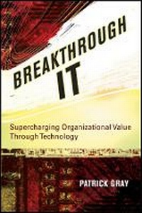 Enlarge image Cover: Breakthrough IT - Supercharging Organizational Value Through Technology - Wiley
