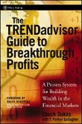 Cover: The TRENDadvisor Guide to Breakthrough Profits - A Proven System for Building Wealth in the Financial Markets - Wiley