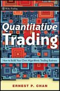 Enlarge image Cover: Quantitative Trading - How to Build Your Own Algorithmic Trading Business - Wiley