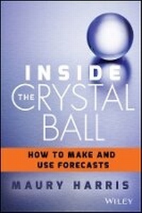 Enlarge image Cover: Inside the Crystal Ball - How to Make and Use Forecasts - Wiley