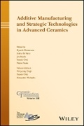 Cover: Additive Manufacturing and Strategic Technologies in Advanced Ceramics - Ceramic Transactions v258 - Wiley
