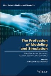 Enlarge image Cover: The Profession of Modeling and Simulation - Discipline, Ethics, Education, Vocation, Societies, and Economics - Wiley
