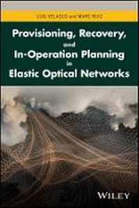 Enlarge image Cover: Provisioning, Recovery, and In-operation Planning in Elastic Optical Networks - Wiley