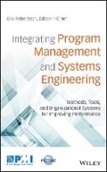 Cover: Integrating Program Management and Systems Engineering - Methods, Tools, and Organizational Systems for Improving Performance - Wiley