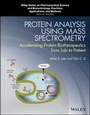 Cover: Protein Analysis using Mass Spectrometry - Accelerating Protein Biotherapeutics from Lab to Patient - Wiley