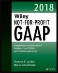 Cover: Wiley Not-for-Profit GAAP 2018 - Interpretation and Application of Generally Accepted Accounting Principles, Second Edition - Wiley