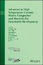 Cover: Advances in High Temperature Ceramic Matrix Compo sites and Materials for Sustainable Development - Ceramic Transactions, Volume 263 - Wiley