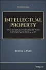 Cover: Intellectual Property, Fifth Edition - Valuation, Exploitation, and Infringement Damages - Wiley