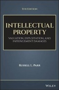 Cover: Intellectual Property, Fifth Edition - Valuation, Exploitation, and Infringement Damages - Wiley