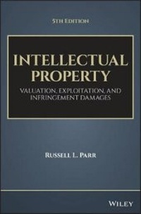 Enlarge image Cover: Intellectual Property, Fifth Edition - Valuation, Exploitation, and Infringement Damages - Wiley