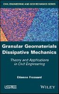 Enlarge image Cover: Granular Geomaterials Dissipative Mechanics - Theory and Applications in Civil Engineering - Wiley