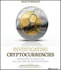 Enlarge image Cover: Investigating Cryptocurrencies - Understanding, Extracting, and Analyzing Blockchain Evidence - Wiley