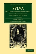 Cover: Sylva, Or, a Discourse of Forest Trees 2 Volume Set - Cambridge University Press