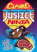 Cover: Claire Justice Ninja (Ninja of Justice) - David Fickling Books