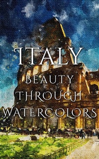 Abbildung von: Italy Beauty Through Watercolors - Imagination Books