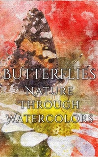 Abbildung von: Butterflies - Nature Through Watercolors - Imagination Books