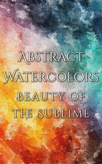 Abbildung von: Abstract Watercolors - The Beauty of the Sublime - Imagination Books