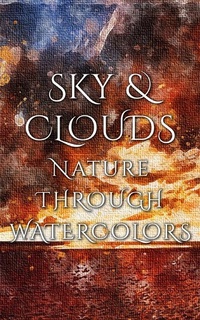 Abbildung von: Sky & Clouds - Nature Through Watercolors - Imagination Books