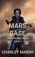 Cover: Mars Base (Junkyard Dog Series, #13) - Timberdoodle Press