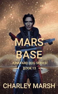 Enlarge image Cover: Mars Base (Junkyard Dog Series, #13) - Timberdoodle Press