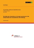 Cover: Die Rolle des Committee on Foreign Investment in the United States bei Transaktionen mit US-Bezug - GRIN Verlag