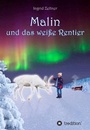 Cover: Malin und das wei&szlig;e Rentier - tredition