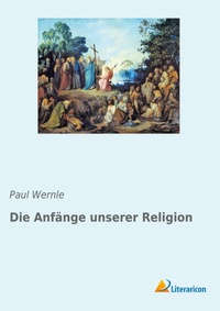 Enlarge image Cover: Die Anfaenge unserer Religion - Literaricon Verlag