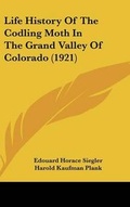 Cover: Life History of the Codling Moth in the Grand Valley of Colorado (1921) - Kessinger Publishing
