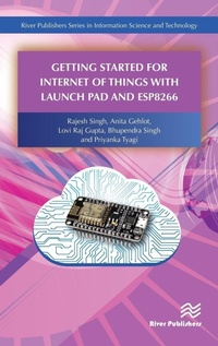 Enlarge image Cover: Getting Started for Internet of Things with Launch Pad and ESP8266 - River Publishers