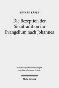 Abbildung von: Die Rezeption der Sinaitradition im Evangelium nach Johannes - Mohr Siebeck