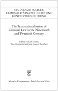 Cover: The Transnationalisation of Criminal Law in the Nineteenth and Twentieth Century - Vittorio Klostermann Verlag