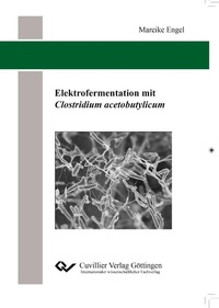 Bild: Elektrofermentation mit Clostridium acetobutylicum - Cuvillier Verlag