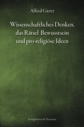 Cover: Wissenschaftliches Denken, das R&auml;tsel Bewusstsein und pro-religi&ouml;se Ideen - K&ouml;nigshausen & Neumann