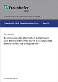 Cover: Bestimmung der plastischen Anisotropie von Blechwerkstoffen durch ortsaufgel&ouml;ste Simulationen auf Gef&uuml;geebene - Fraunhofer Verlag