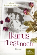 Cover: Ikarus fliegt noch - Edel Elements - ein Verlag der Edel Verlagsgruppe