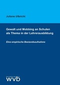 Cover: Gewalt und Mobbing an Schulen als Thema in der Lehrerausbildung - wvb Wissenschaftlicher Verlag Berlin