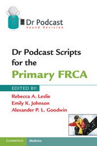 Enlarge image Cover: Dr Podcast Scripts for the Primary FRCA - Cambridge University Press