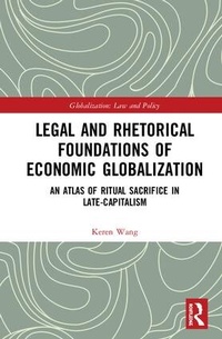 Abbildung von: Legal and Rhetorical Foundations of Economic Globalization - Routledge