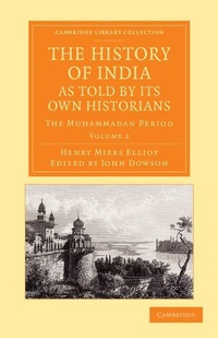 Enlarge image Cover: The History of India, as Told by its Own Historians - Cambridge University Press