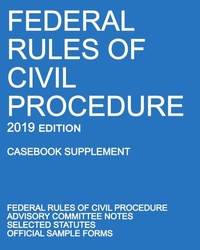 Abbildung von: Federal Rules of Civil Procedure; 2019 Edition (Casebook Supplement) - Michigan Legal Publishing Ltd.