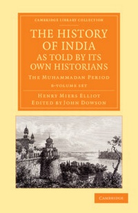 Enlarge image Cover: The History of India, as Told by its Own Historians 8 Volume Set - Cambridge University Press